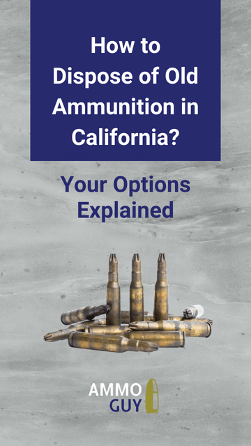 how to dispose of old ammunition in california